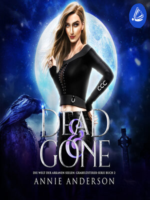 cover image of Dead and Gone (Die Welt der Arkanen Seelen